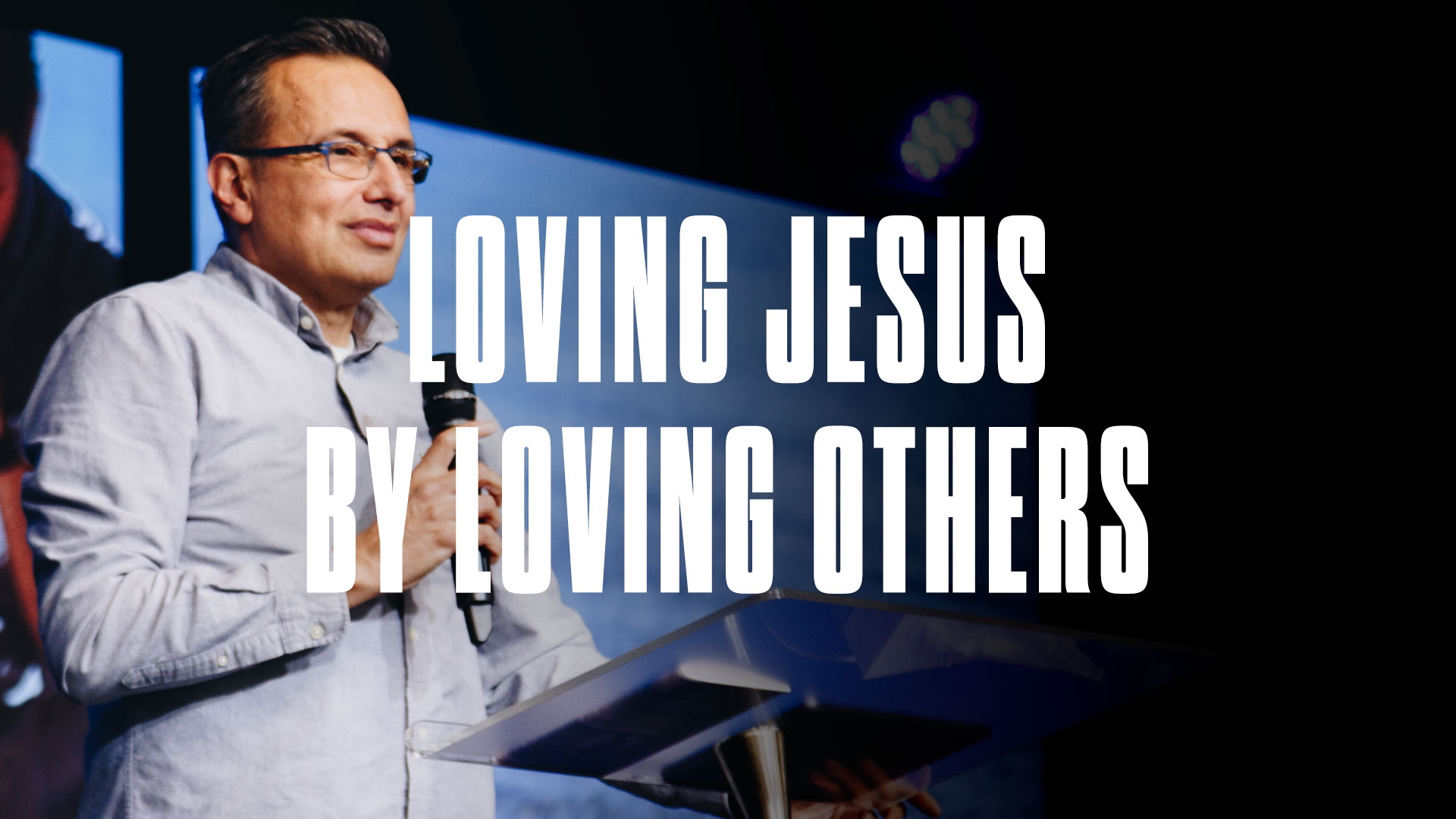 Loving Jesus By Loving Others