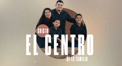 Cristo el Centro de la Familia