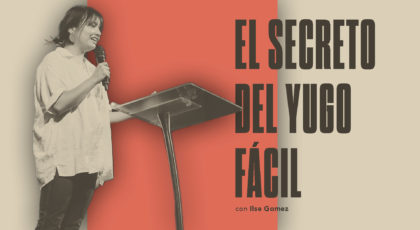 El secreto del Yugo Fácil • Ilse Gómez