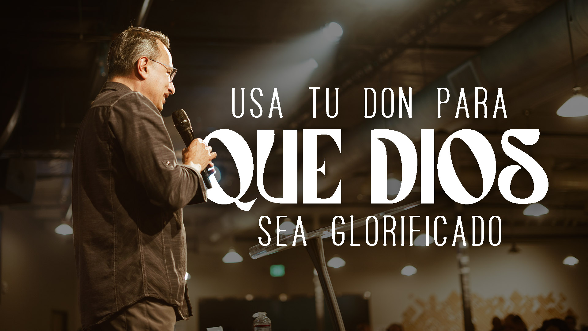 XXVIII 1RA PEDRO 4:11 | Sirve en tu Don para que Dios sea Glorificado