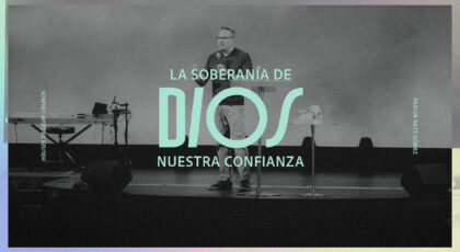 Efesios 1:11-12 | La soberanía de Dios, nuestra confianza