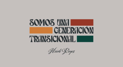 Somos Una Generación Transicional