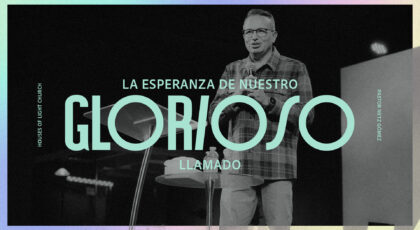 Efesios 1:17-19 | La espranza de nuestro glorioso llamado