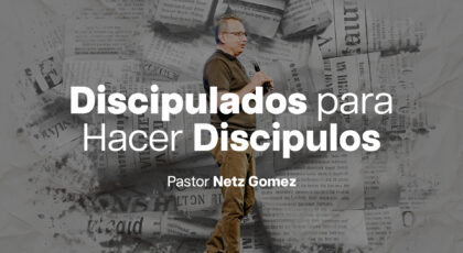 Discipulando para hacer Discípulos