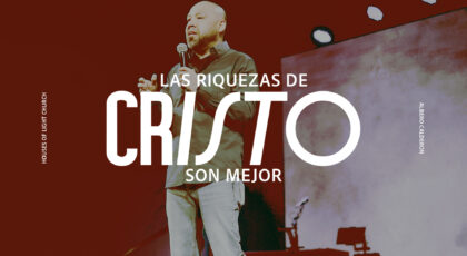 Efe. 3:8 | Las riquezas de Cristo son mejor
