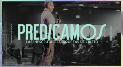 Efe. 3:7-8 | Predicamos las inescrutables riquezas de Cristo