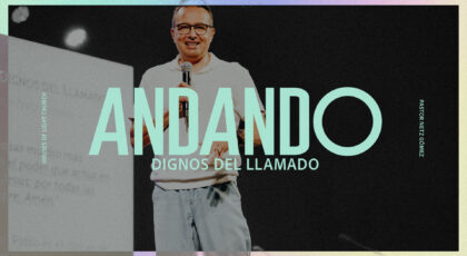 Efe 3:20-21 | Andando dignos del llamado