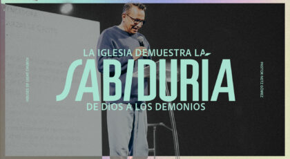 Efe 3:10 | La iglesia demuestra la sabiduría de Dios a los demonios