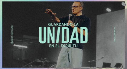 Efe 4:2-3 | Guardando la unidad en el Espíritu