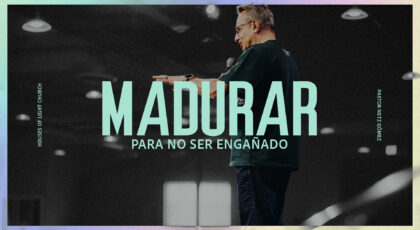 Efe 4:11-13a | Maduros para no ser engañados