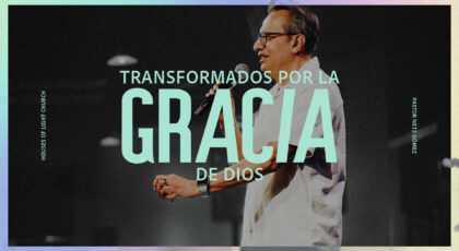 Efe 4:28-30 | Transformados por la gracia de Dios