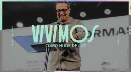 Efe. 5-8-9 | Vivimos Como Hijos de Luz